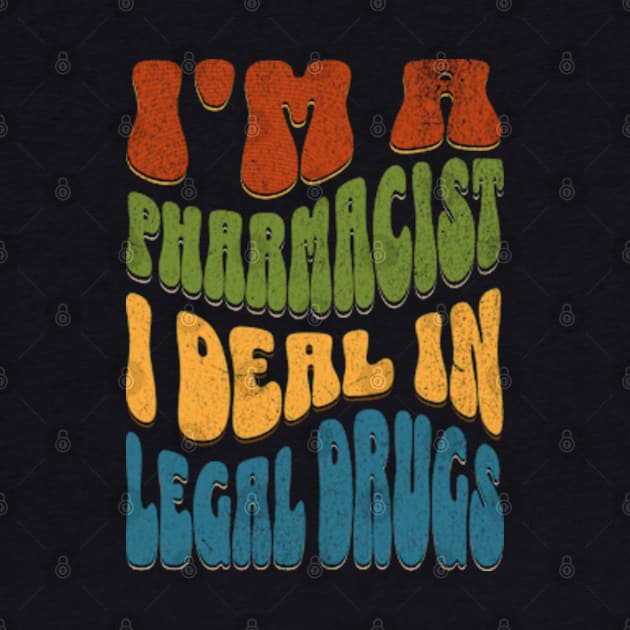 I'm A Pharmacist I Deal In Legal Drugs Funny Pharmacy by Lavender Celeste